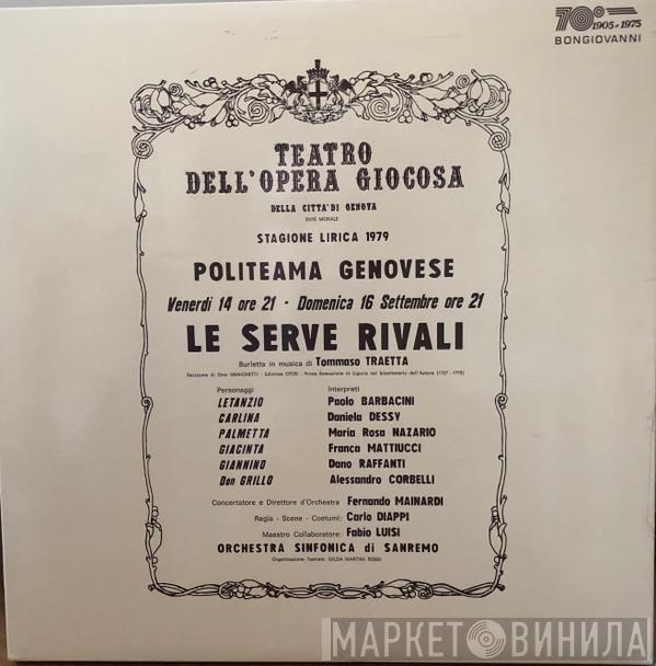 Tommaso Traetta, Paolo Barbacini, Daniela Dessì, Maria Rosa Nazario, Franca Mattiucci, Alessandro Corbelli, Dano Raffanti, Fernando Mainardi, Fabio Luisi - Le Serve Rivali