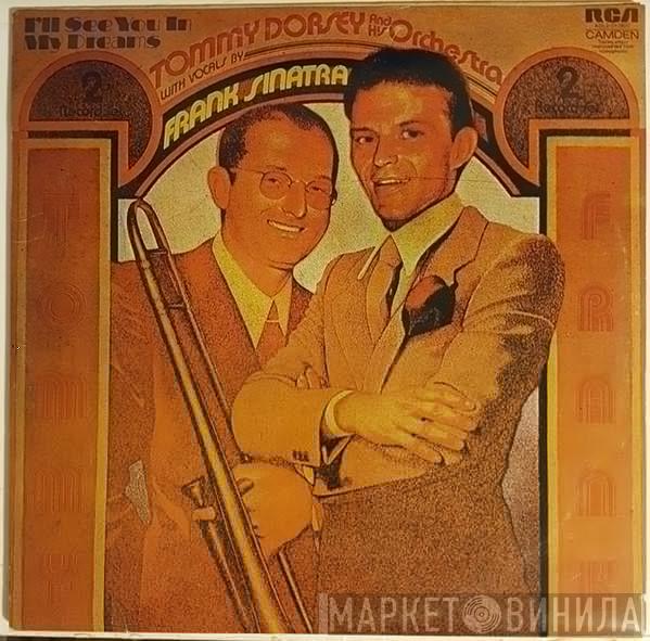 , Tommy Dorsey And His Orchestra  Frank Sinatra  - I'll See You In My Dreams
