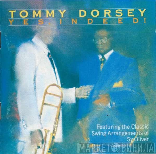 Tommy Dorsey And His Orchestra - Yes, Indeed!