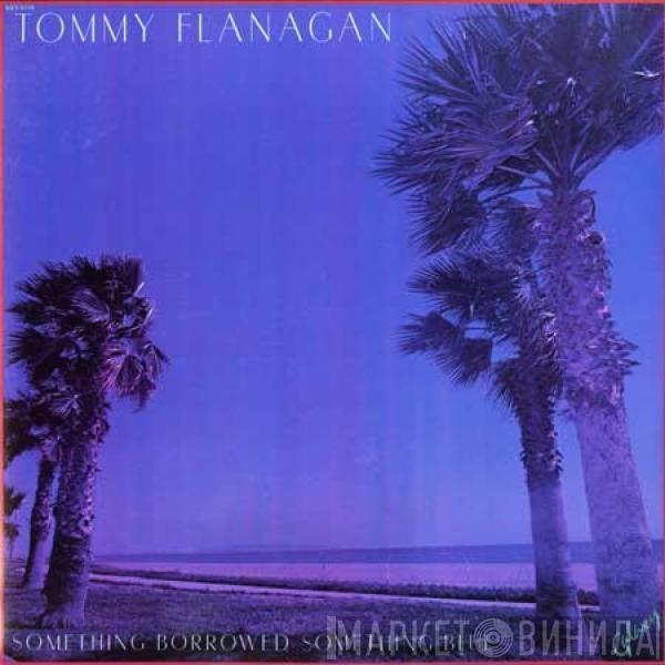 Tommy Flanagan - Something Borrowed, Something Blue