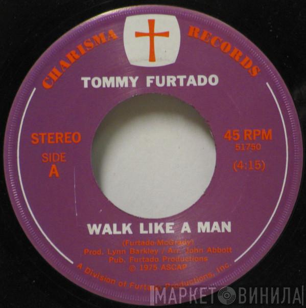 Tommy Furtado - Walk Like A Man