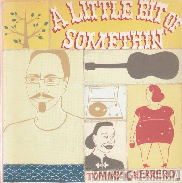  Tommy Guerrero  - A Little Bit Of Somethin'