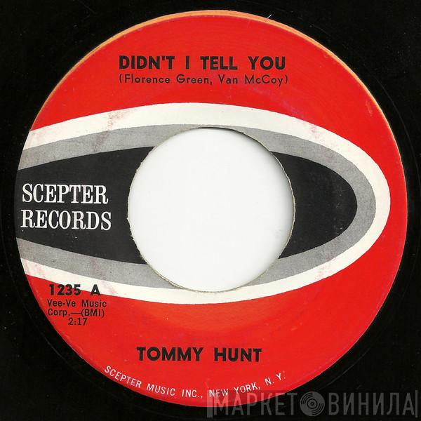  Tommy Hunt  - Didn't I Tell You / Poor Millionaire