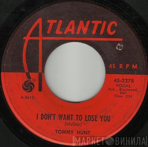  Tommy Hunt  - I Don't Want To Lose You