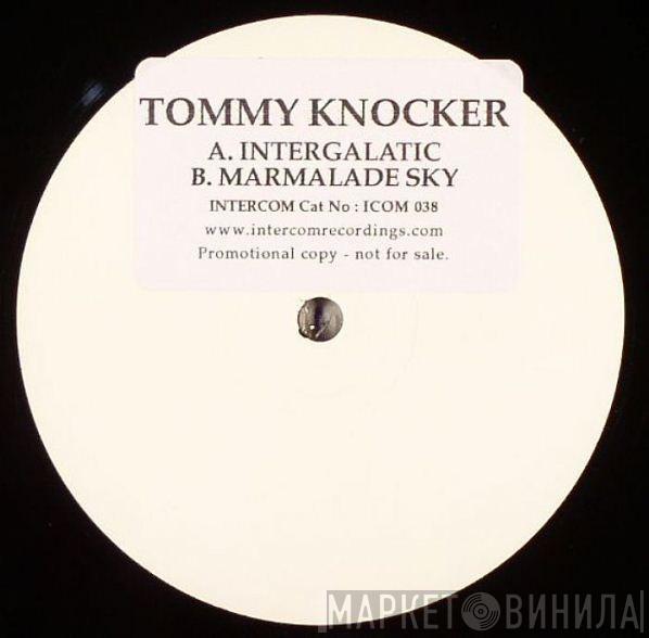  Tommy Knocker  - Intergalactic  / Marmalade Sky