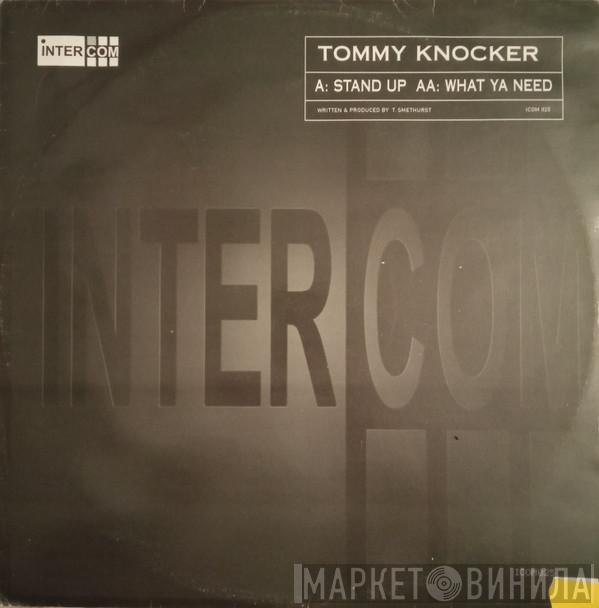  Tommy Knocker  - Stand Up / What Ya Need