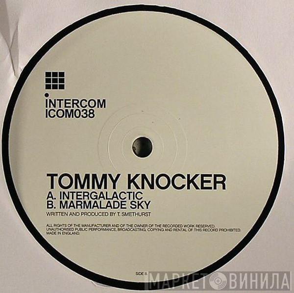 Tommy Knocker - Intergalactic  / Marmalade Sky