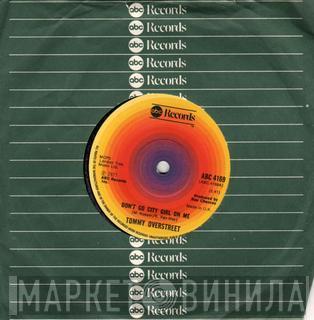 Tommy Overstreet - Don't Go City Girl On Me / Like You