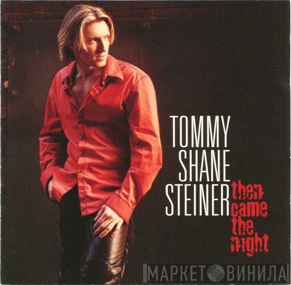 Tommy Shane Steiner - Then Came The Night