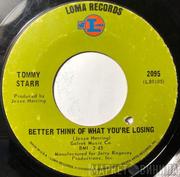 Tommy Starr - Better Think Of What You're Losing / Love Wheel