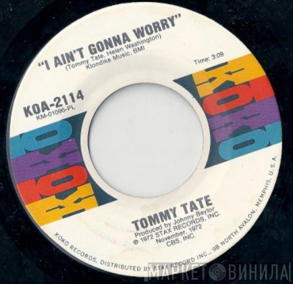  Tommy Tate  - I Ain't Gonna Worry / More Power To You