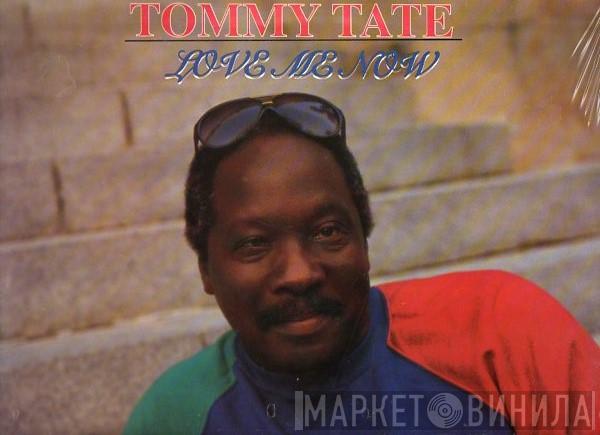  Tommy Tate  - Love Me Now