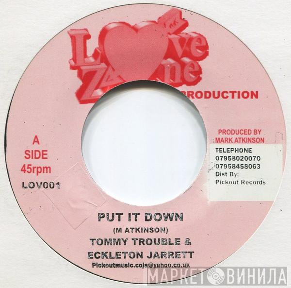 Tommy Trouble, Eccleton Jarrett - Put It Down