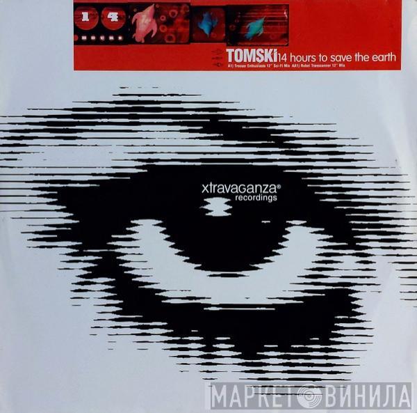 Tomski - 14 Hours To Save The Earth