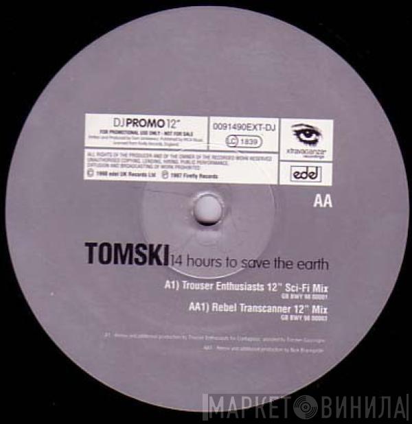 Tomski - 14 Hours To Save The Earth