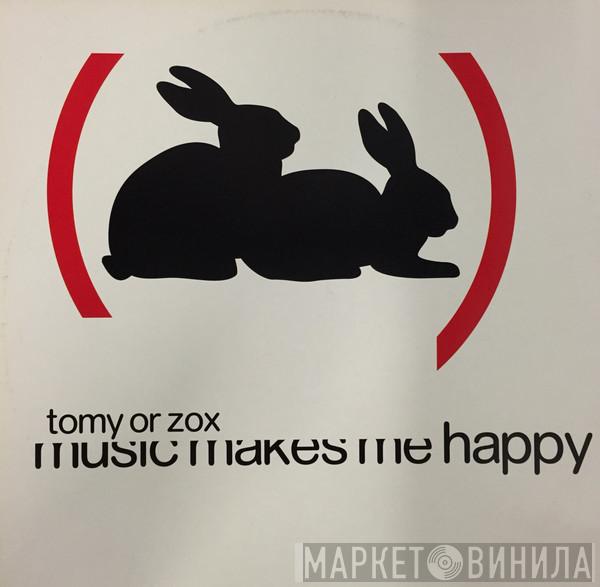  Tomy Or Zox  - Music Makes Me Happy