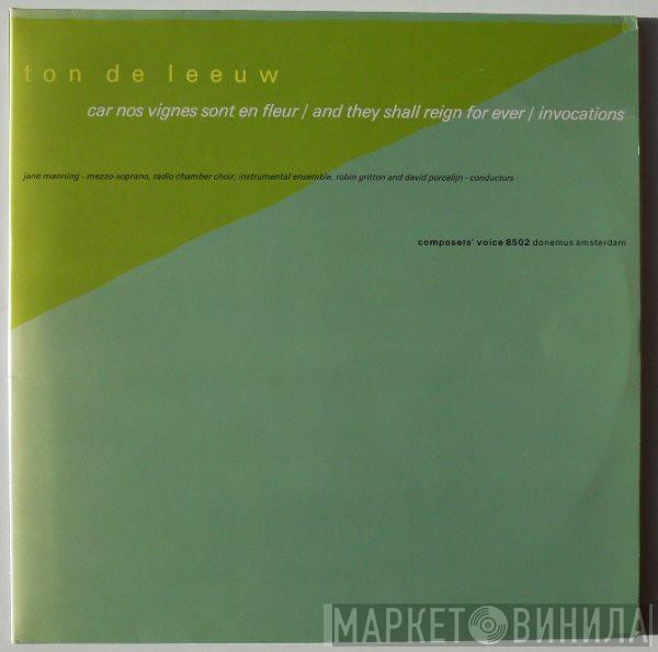 Ton De Leeuw - Car Nos Vignes Sont En Fleur / And They Shall Reign For Ever / Invocations