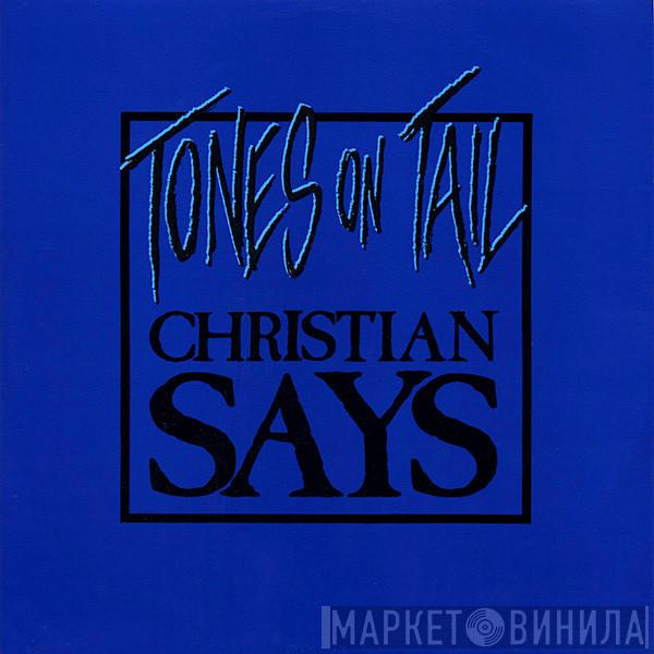 Tones On Tail - Christian Says