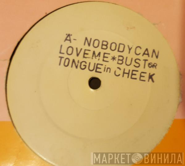 Tongue N Cheek - Nobody (Can Love Me)