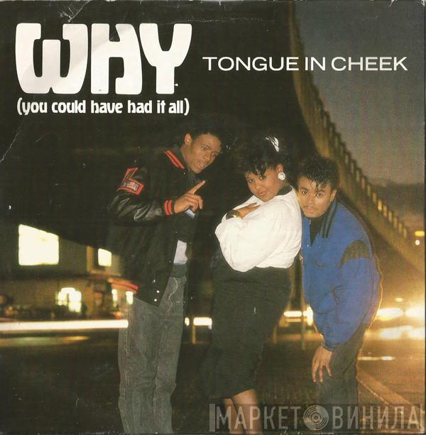 Tongue N Cheek - Why (You Could Have Had It All)