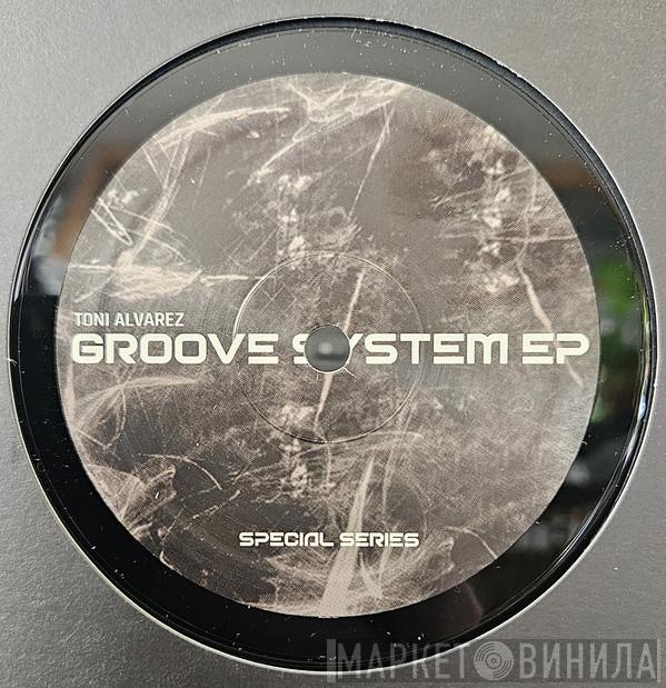 Toni Alvarez - Groove System EP