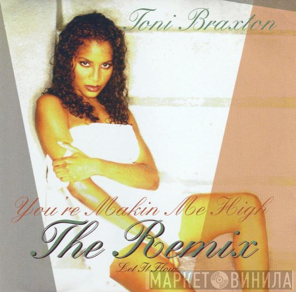  Toni Braxton  - You're Makin Me High (Remix) / Let It Flow