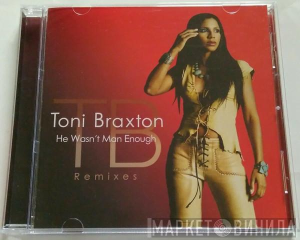  Toni Braxton  - He Wasn't Man Enough - Remixes