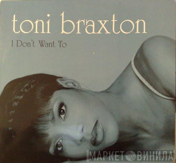  Toni Braxton  - I Don't Want To