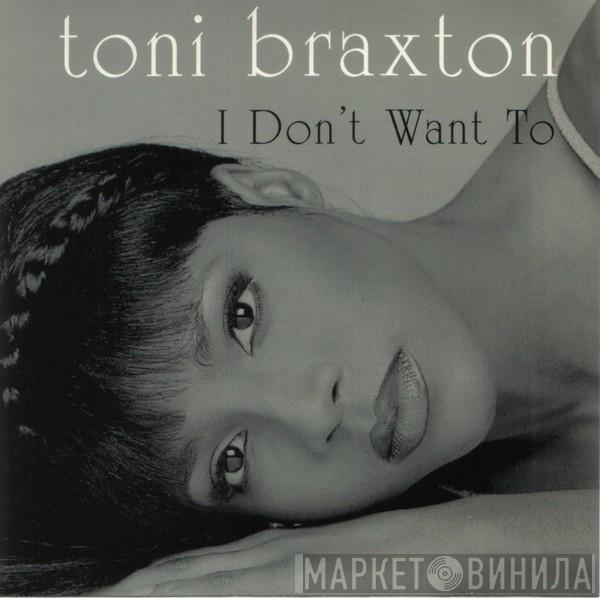  Toni Braxton  - I Don't Want To