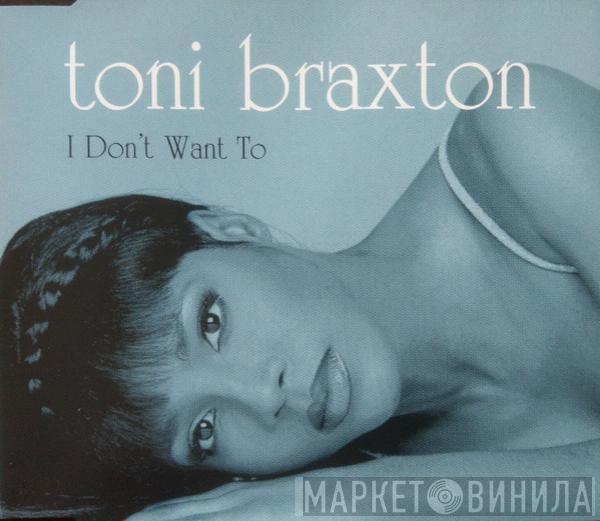  Toni Braxton  - I Don't Want To