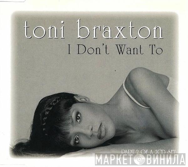  Toni Braxton  - I Don't Want To
