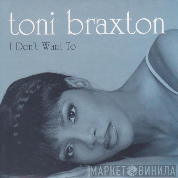 Toni Braxton  - I Don't Want To