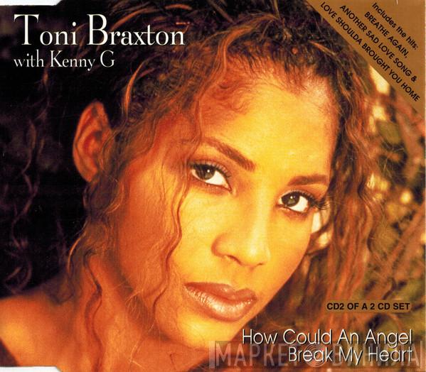 Toni Braxton, Kenny G  - How Could An Angel Break My Heart