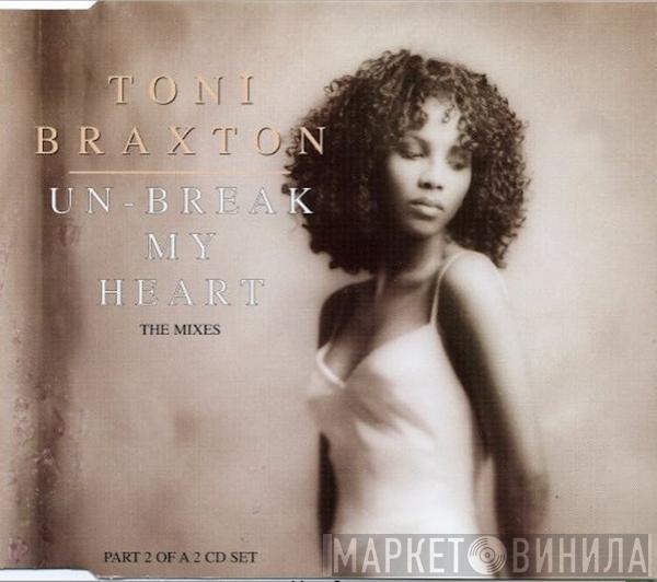 Toni Braxton - Un-Break My Heart (The Mixes)