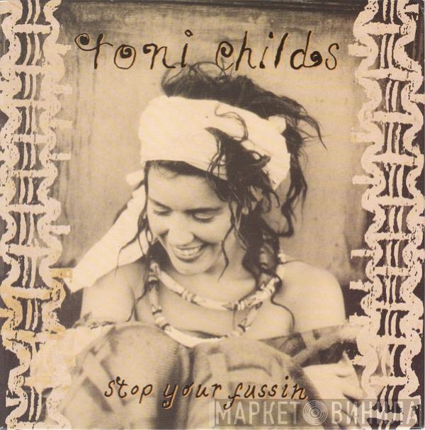  Toni Childs  - Stop Your Fussin'