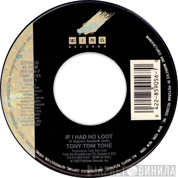  Tony! Toni! Toné!  - If I Had No Loot / If I Had No Loot