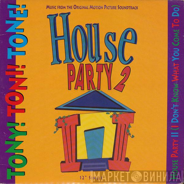  Tony! Toni! Toné!  - House Party II (I Don't Know What You Come To Do)