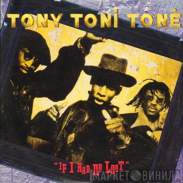  Tony! Toni! Toné!  - If I Had No Loot