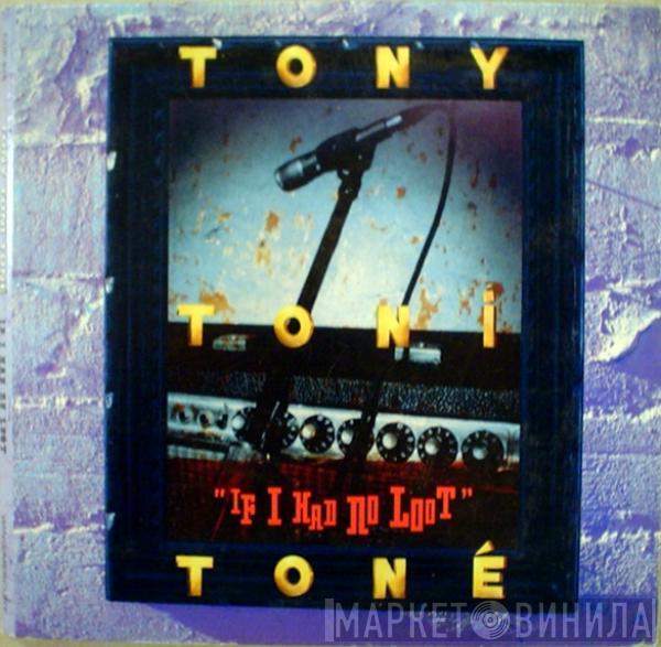  Tony! Toni! Toné!  - If I Had No Loot