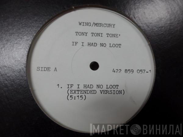  Tony! Toni! Toné!  - If I Had No Loot