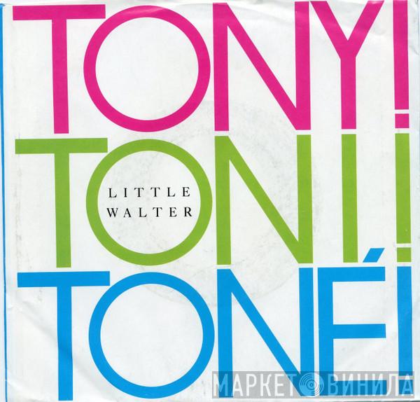  Tony! Toni! Toné!  - Little Walter
