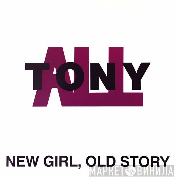 Tony All - New Girl, Old Story