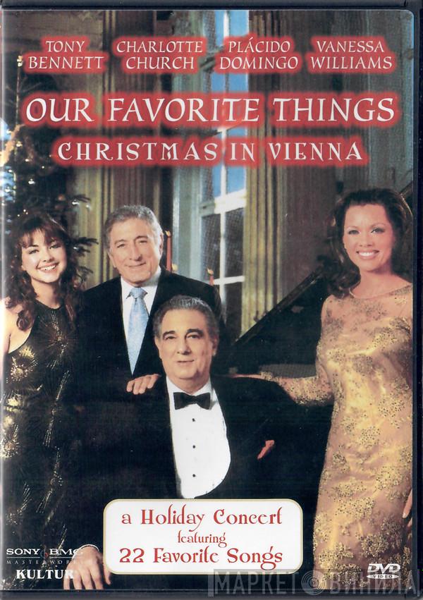 , Tony Bennett , Charlotte Church , Placido Domingo  Vanessa Williams  - Our Favorite Things: Christmas In Vienna