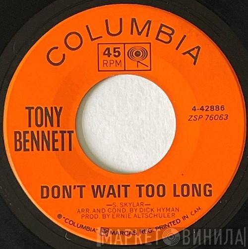  Tony Bennett  - Don't Wait Too Long