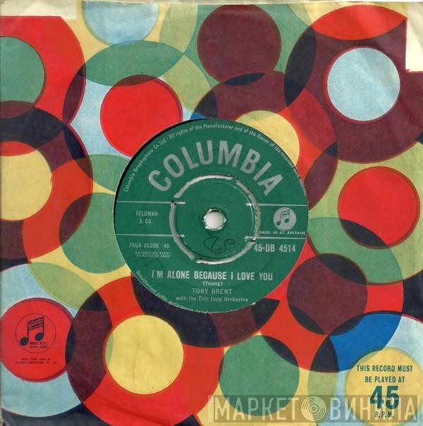 Tony Brent, Eric Jupp And His Orchestra - I'm Alone Because I Love You