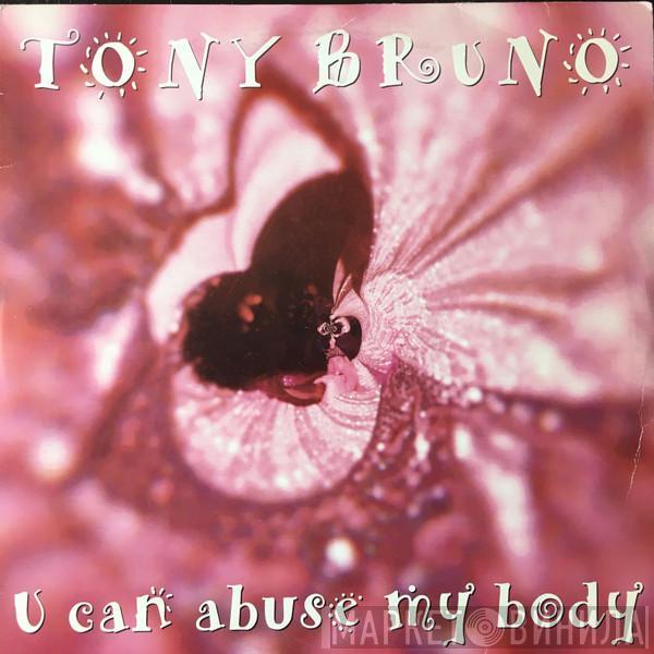 Tony Bruno - U Can Abuse My Body