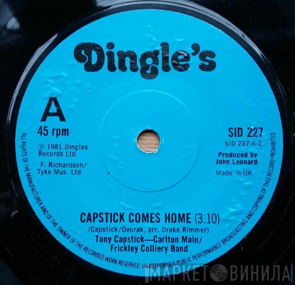Tony Capstick Carlton Main Frickley Colliery Band  - Capstick Comes Home / The Sheffield Grinder