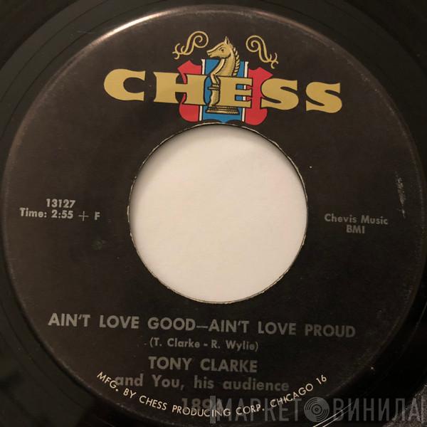  Tony Clarke   - Ain't Love Good - Ain't Love Proud