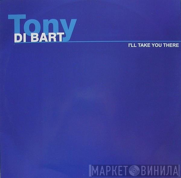  Tony Di Bart  - I'll Take You There