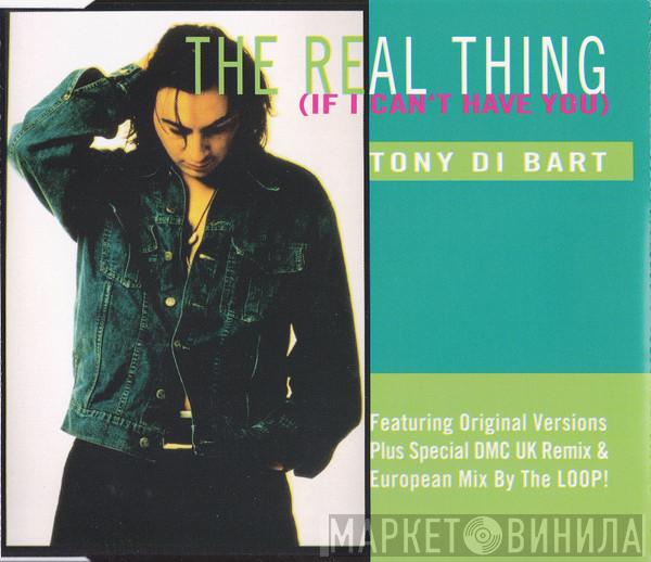  Tony Di Bart  - The Real Thing (If I Can't Have You)